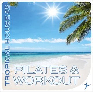 Pilates Workout Tropical House 2 CD2